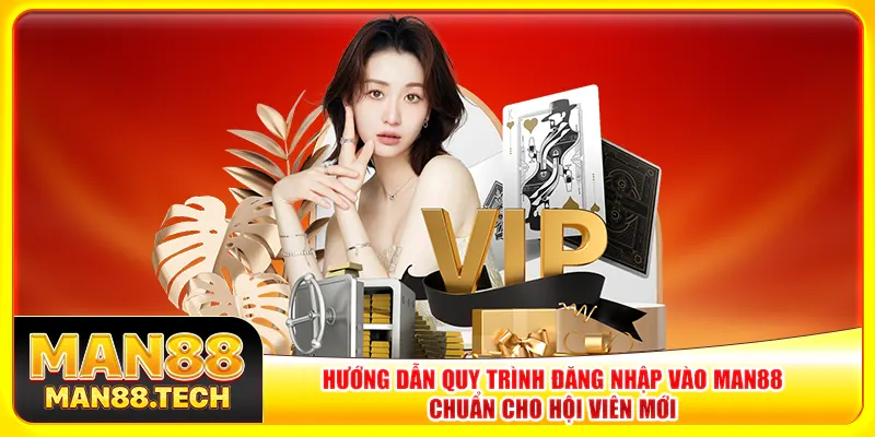 Hướng dẫn quy trình đăng nhập vào Man88 chuẩn cho hội viên mới Hướng dẫn quy trình đăng nhập vào Man88 chuẩn cho hội viên mới