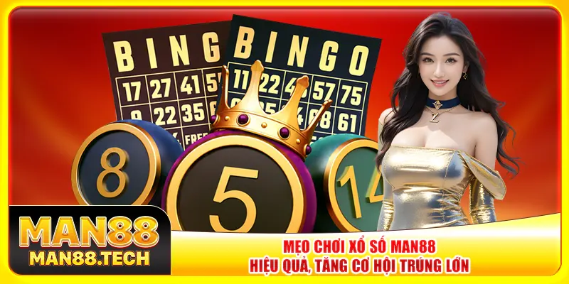 Mẹo chơi xổ số Man88 hiệu quả, tăng cơ hội trúng lớn Mẹo chơi xổ số Man88 hiệu quả, tăng cơ hội trúng lớn