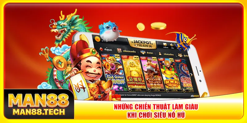 Những chiến thuật làm giàu khi chơi siêu nổ hũ Những chiến thuật làm giàu khi chơi siêu nổ hũ