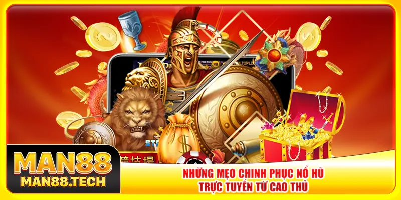 Những mẹo chinh phục nổ hũ trực tuyến từ cao thủ Những mẹo chinh phục nổ hũ trực tuyến từ cao thủ