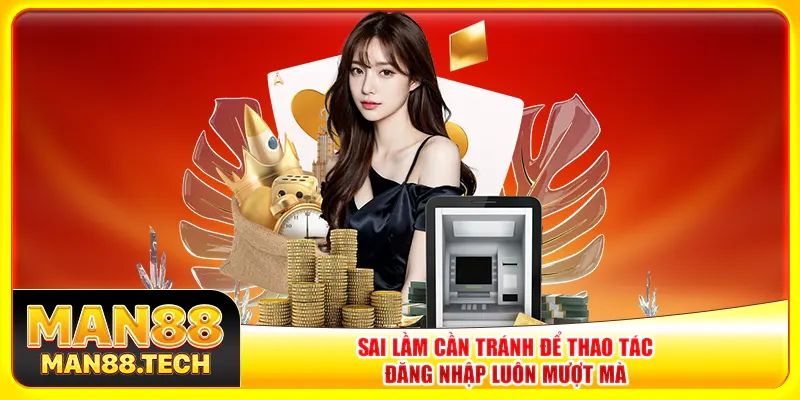Sai lầm cần tránh để thao tác đăng nhập luôn mượt mà Sai lầm cần tránh để thao tác đăng nhập luôn mượt mà