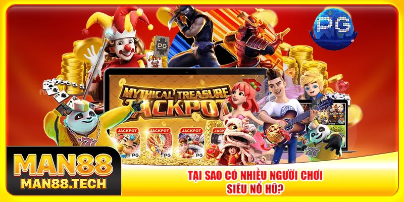 Tại sao có nhiều người chơi siêu nổ hũ? Tại sao có nhiều người chơi siêu nổ hũ?