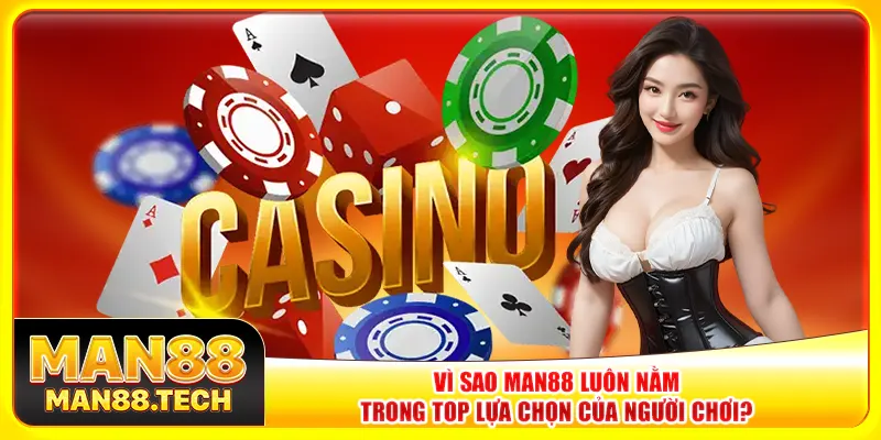 Vì sao Man88 luôn nằm trong top lựa chọn của người chơi? Vì sao Man88 luôn nằm trong top lựa chọn của người chơi?